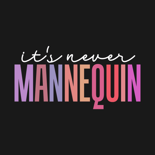 It's Never Mannequin by TheDesignDepot