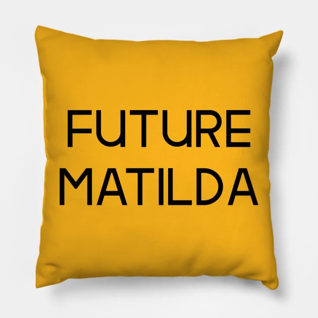 The Matildas - Future Matilda (Black text) Pillow by MiniMatildas