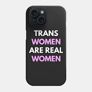 Trans Women Are Real Women Phone Case