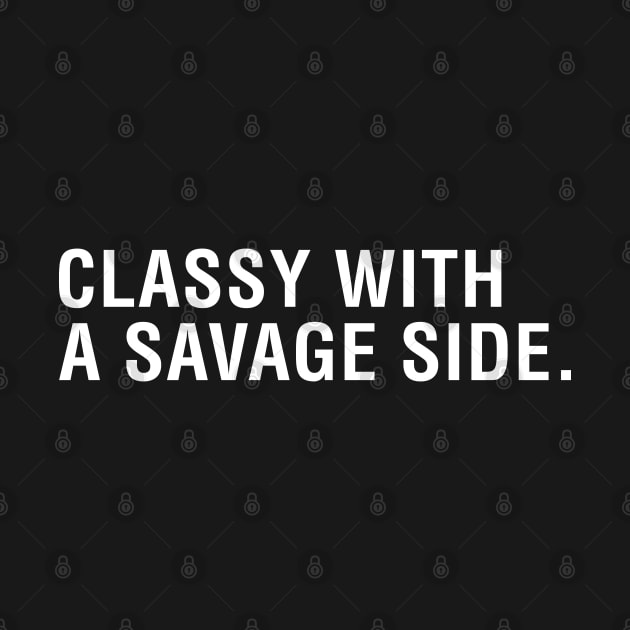 Classy With a Savage Side by CityNoir