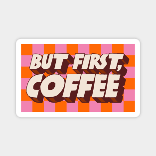 But First Coffee Magnet