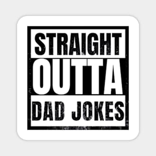 Straight OUtta Dad Jokes Funny Sarcastic Magnet