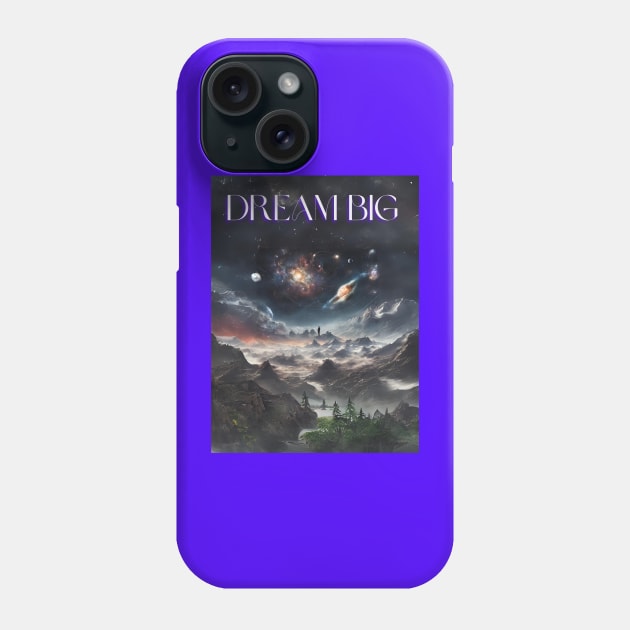 Dream BIG Phone Case by TheSunGod designs 