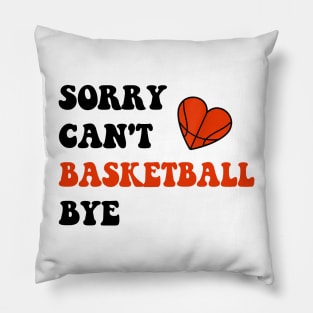 Sorry Can't Basketball Bye Funny Gift for Basketball Player Pillow