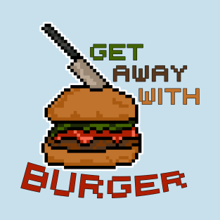 Get away with Burger - Pixel Food Art T-Shirt