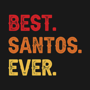 Best SANTOS Ever, SANTOS Second Name, SANTOS Middle Name T-Shirt