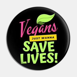 Vegans just wanna saves lives! Pin