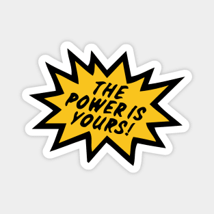 The Power is Yours! Magnet