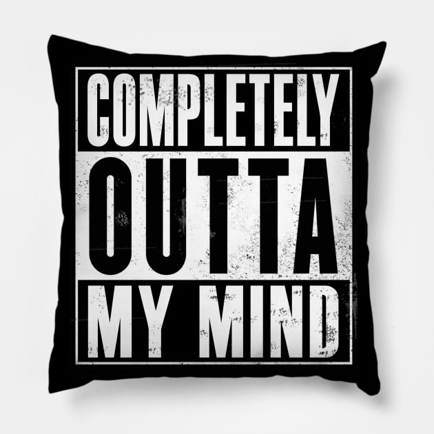 Completely Outta My Mind Pillow by marengo