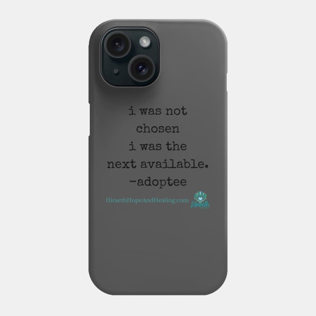 Not Chosen Adoptee Phone Case by Hiraeth Hope & Healing