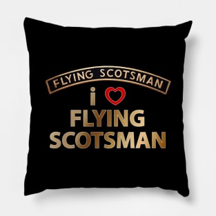 I Love (Heart) Flying Scotsman Pillow