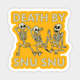 Death by Snu Snu Magnet