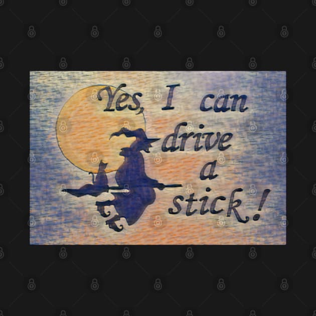 Yes, I can drive a stick! (Style 1) by AnnetteMSmiddy