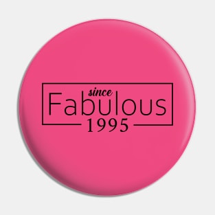 Fabulous Since 1995 Funny 25th birthday Gift Pin