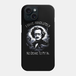 Edgar Allan Poe Quote I Have Absolutely No Desire To Fit In Phone Case