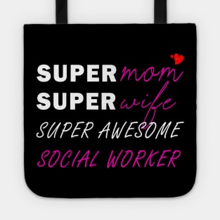 Super mom Super wife super awesome social worker Tote