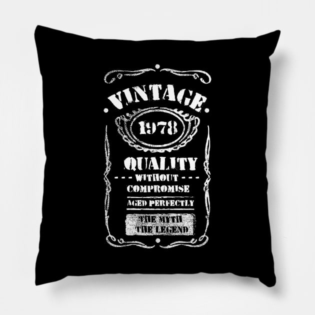 Vintage 1978 Birthday Tee Anniversary Quality Without Compromise Aged Perfectly The Myth The Legend Family Gift Pillow by NickDezArts