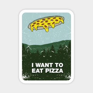 I Want to Eat Pizza Magnet