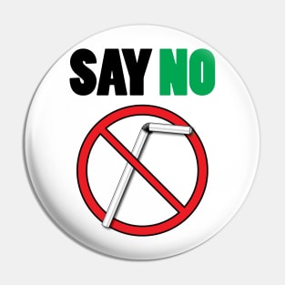 Say No To Straws Funny Environmental Friendly Pin