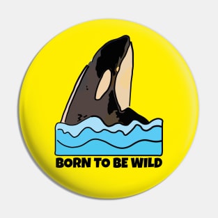 Orca, Born to Be Wild Pin