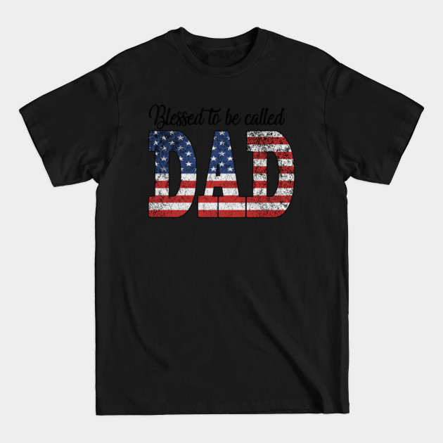 Discover blessed to be called dad - Dad - T-Shirt