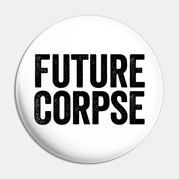 Future Corpse Black Pin by GuuuExperience