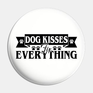 Dog Kisses Fix Everything Pin