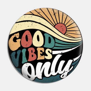 Good vibes only Pin