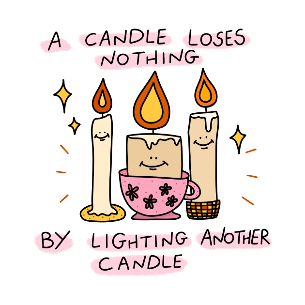 A candle loses nothing by lighting another candle by joyfulsmolthings