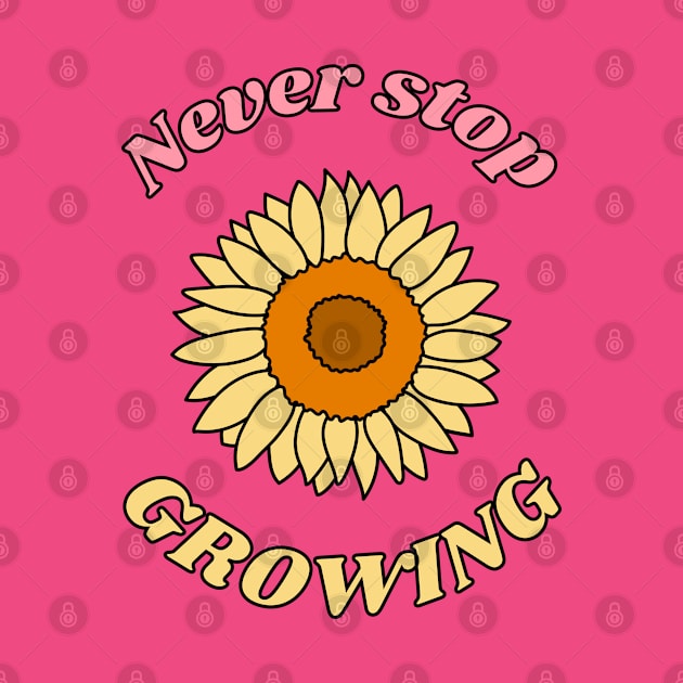 Never Stop Growing by Lili's Designs