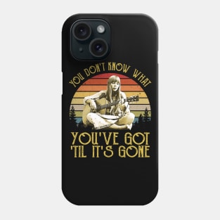 Vintage You Don't Know What You've Got Til It's Gone Phone Case