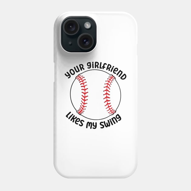 Your Girlfriend Likes My Swing Phone Case by nextneveldesign