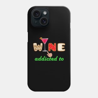 Addicted to Wine Phone Case