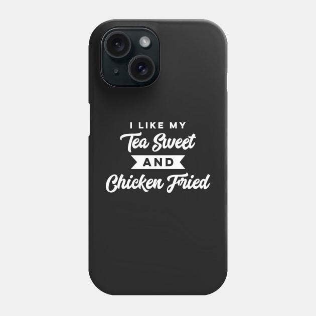 I Like My Tea Sweet and Chicken Fried Funny Southern BBQ Party Phone Case by markz66