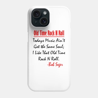 Bob Seger: I Like That Old Time Rock N Roll Phone Case