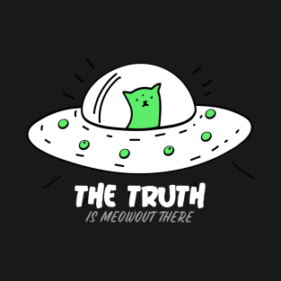 The Truth is Meowout There T-Shirt