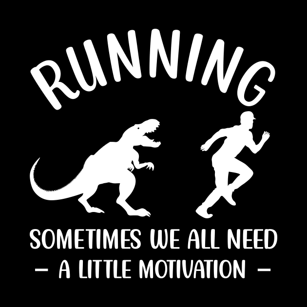 Dinosaur Running Sometimes We All Need A Little Motivation by Shrtitude
