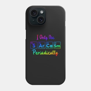 I Only Use Sarcasm Periodically funny science Phone Case