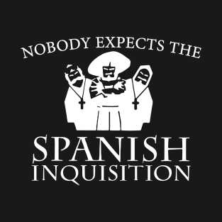 Nobody Expects The Spanish Inquisition Wife T Shirts T-Shirt