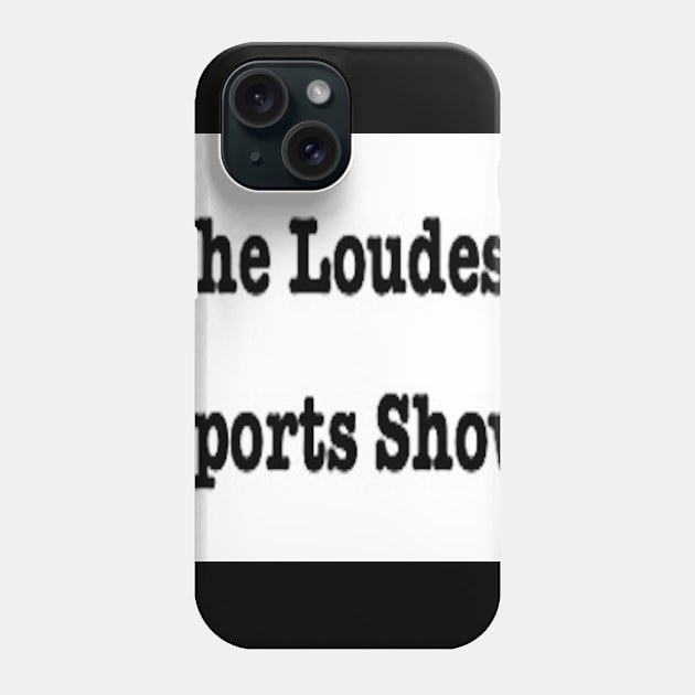 The Loudest Sports Show Away Logo Phone Case by PJWRahall