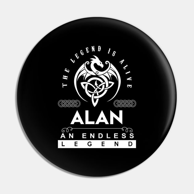 Alan Name T Shirt - The Legend Is Alive - Alan An Endless Legend Dragon Gift Item Pin by riogarwinorganiza