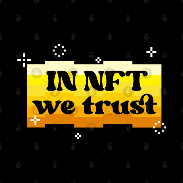 In NFT we trust Non Fungible Token 8 bit by opippi