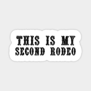 this is my second rodeo Magnet