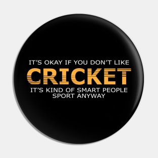 Cricket - Kind of smart people sport anyway Pin