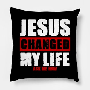 Jesus Changed My Life Pillow