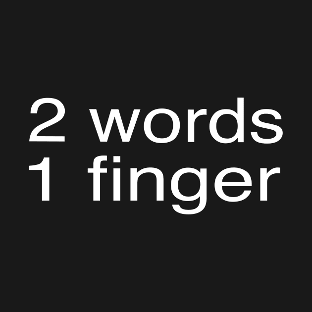 2 words 1 finger by Thinkblots