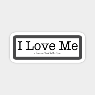 I love me Magnet