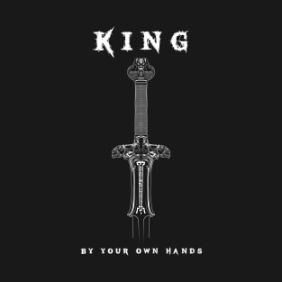 Atlantean Conan Sword - King by Your Own Hands T-Shirt