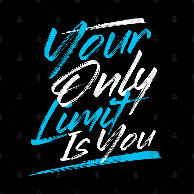 Your Only Limit is You by Eskitus Fashion