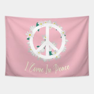 I Come In Peace World Love Flowers Fun Hippie Cute Freedom Shirt Tapestry